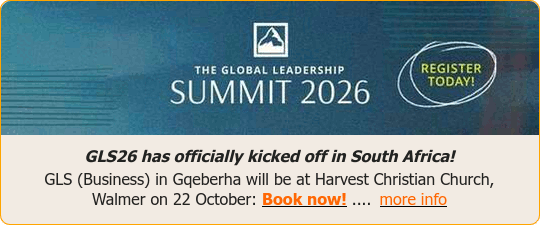 The Global Leadership Summit 2026GLS26 has officially kicked off in South Africa!GLS (Business) in Gqeberha will be at Harvest Christian Church,   Walmer on 22 October: Book now! ....  more info