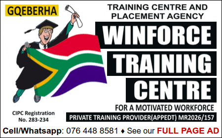 WINFORCE TRAINING CENTRE
Training Centre and Placement Agency
Private Training Provider (APPETD) MR2026/157
CIPC Registration No. 283-234
Cell/WhatsApp: 076 448 8571
See our FULL PAGE AD